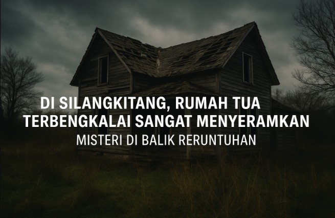 Di Silangkitang, Rumah Tua Terbengkalai Sangat Menyeramkan Misteri di Balik Reruntuhan